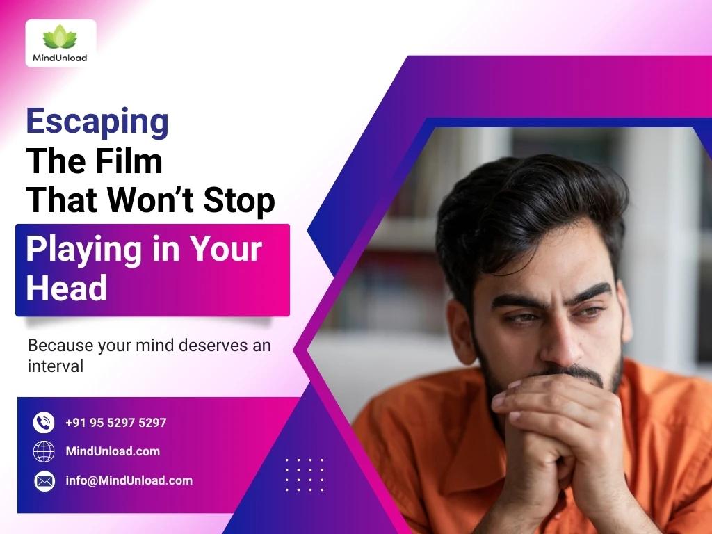 Escaping the Film That Won’t Stop Playing in Your Head